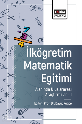 İlköğretim Matematik Eğitimi Alanında Uluslararası Araştırmalar -I