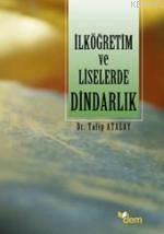 İlköğretim ve Liselerde Dindarlık Üzerine Karşılaştırmalı Bir Araştırma