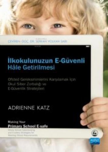 İlkokulunuzun E-Güvenli Hale Getirilmesi ;Making Your Primary School E-safe