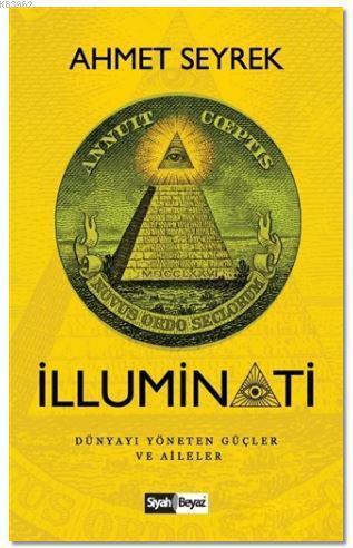 İllüminati; Dünyayı Yöneten Güçler ve Aileler