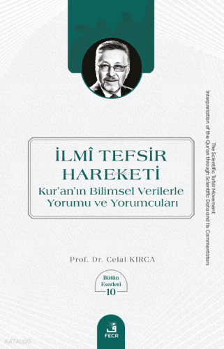 İlmî Tefsir Hareketi;Kur’an’ın Bilimsel Verilerle Yorumu ve Yorumcuları