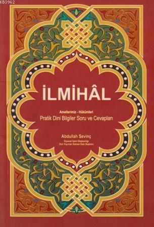 İlmihal Amellerimiz - Hükümleri; Pratik Dini Bilgiler Soru ve Cevapları