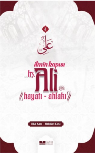 İlmin Kapısı Hz.Ali Hayatı - Ahlakı