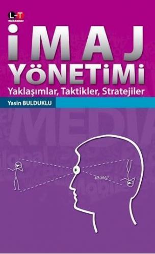 İmaj Yönetimi; Yaklaşımlar, Taktikler, Stratejiler