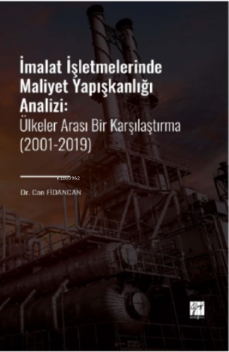İmalat İşletmelerinde Maliyet Yapışkanlığı Analizi;Ülkeler Arası Bir Karşılaştırma (2001-2019)
