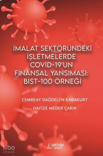 İmalat Sektöründeki İşletmelerde Covid - 19'un Finansal Yansıması: Bist-100 Örneği