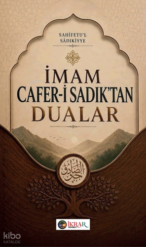 İmam Cafer-i Sadık'tan Dualar;Sahifetu'l Sâdıkiyye