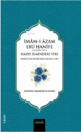 İmâm-ı Azam Ebû Hanîfe (r.a.)in Hadis İlmindeki Yeri