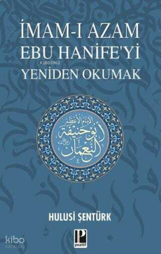 İmam-ı Azam Ebu Hanife'yi Yeniden Okumak