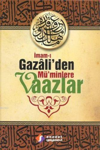 İmam-ı Gazâli'den Mü'minlere Vaazlar (Ciltli)