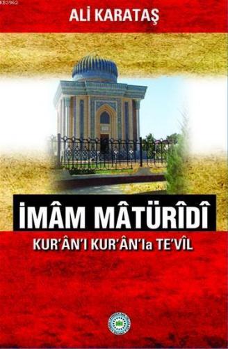 İmâm Mâtürîdî - Kur'ân'ı Kur'ân'la Te'vîl
