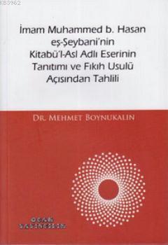 İmam Muhammed b. Hasan eş-Şeybani'nin Kitabü'l-Asl Adlı Eserinin Tanıtımı ve Fıkıh Usulü Açısından T