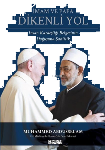 İmam ve Papa: Dikenli Yol - İnsan Kardeşliği Belgesinin Doğuşuna Şahit