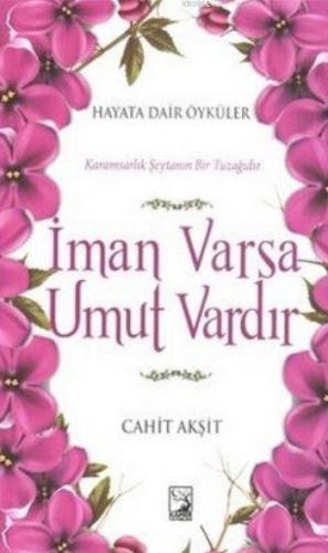 İman Varsa Umut Vardır; Hayata Dair Öyküler