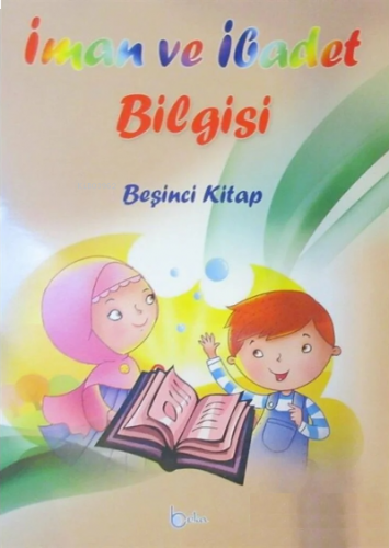 İman ve İbadet Bilgisi;Beşinci Kitap