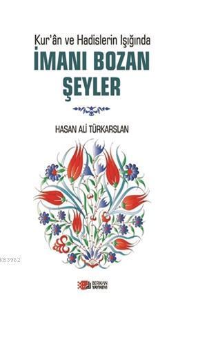 İmani Bozan Şeyler; Kur'an Ve Hadislerin Işığında