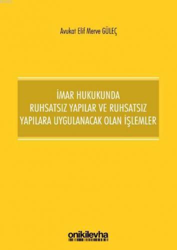 İmar Hukukunda Ruhsatsız Yapılar ve Ruhsatsız Yapılara Uygulanacak Olan İşlemler