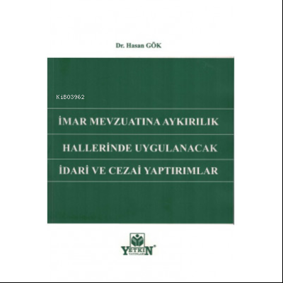 İmar Mevzuatına Aykırılık Hallerinde Uygulanacak İdari ve Cezai Yaptırımlar