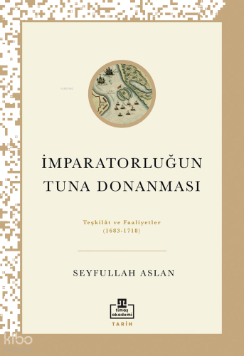 İmparatorluğun Tuna Donanması;Teşkilat ve Faaliyetler (1683 - 1718)