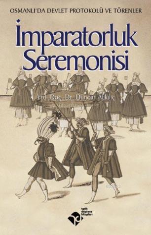 İmparatorluk Seremonisi; Osmanlı'da Devlet Protokolü ve Törenler