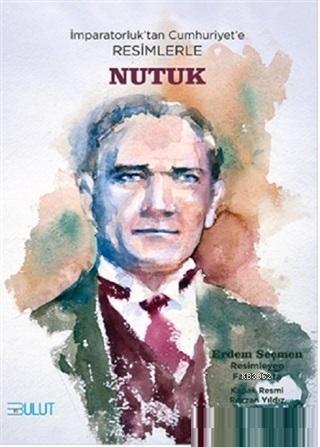 İmparatorluk'tan Cumhuriyet'e Resimlerle Nutuk; İmparatorluk'tan Cumhuriyet'e Resimlerle