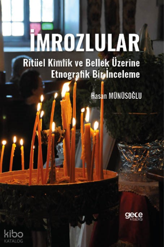 İmrozlular ;Ritüel Kimlik Ve Bellek Üzerine Etnografik Bir İnceleme