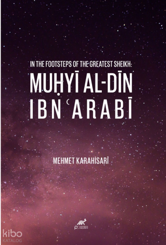 In The Footsteps ff the Greatest Sheikh: Muḥyī Al-Dīn Ibn'Arabī