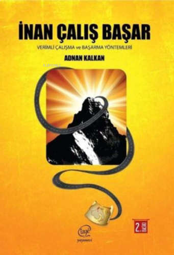 İnan Çalış Başar ;Verimli Çalışma ve Başarma Yöntemleri