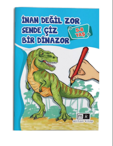 İnan Değil Zor Sende Çiz Bir Dinazor 5-8 yaş