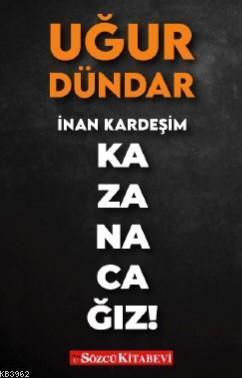 İnan Kardeşim Kazanacağız!