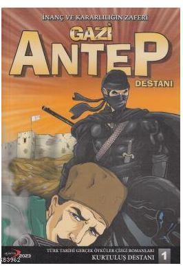 İnanç ve Kararlılığın Zaferi Gazi Antep Destanı