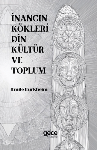 İnancın Kökleri Din Kültür ve Toplum
