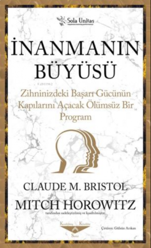 İnanmanın Büyüsü ;Zihninizdeki Başarı Gücünün Kapılarını Açacak Ölümsüz Bir Program