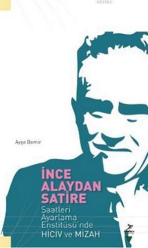 İnce Alaydan Satire; Saatleri Ayarlama Ensititüsü'nde Hiciv ve Mizah