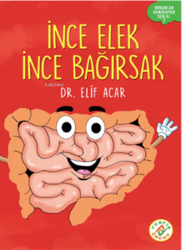 İnce Elek İnce Bağırsak;Organlar Konuşuyor Serisi : 7