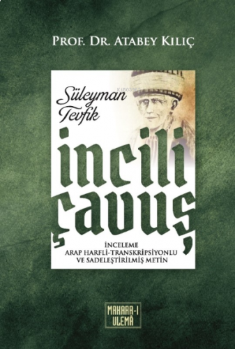 İncili Çavuş ;(İnceleme, Arap Harfli - Transkripsiyonlu ve Sadeleştirilmiş Metin)