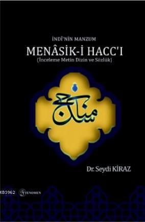İndi'nin Manzum Menasik - i Hacc - ı; (İnceleme Metin Dizin ve Sözlük)