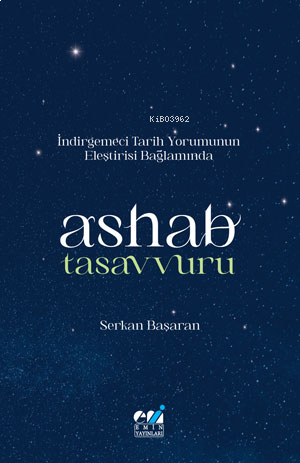 İndirgemeci Tarih Yorumunun  Eleştirisi Bağlamında  / Ashab Tasavvuru