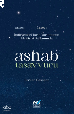 İndirgemeci Tarih Yorumunun Eleştirisi Bağlamında Ashab Tasavvuru