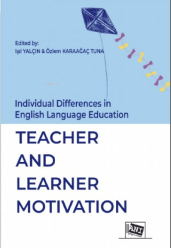 Individual Differences in English Language Education: ;Teacher And Learner Motivation
