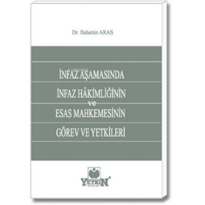 İnfaz Aşamasında İnfaz Hâkimliğinin ve Esas Mahkemesinin Görev ve Yetkileri