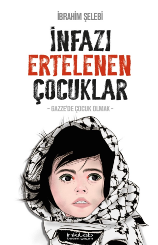 İnfazı Ertelenen Çocuklar;-Gazze'de Çocuk Olmak-