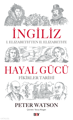İngiliz Hayal Gücü;I. Elizabeth’ten II. Elizabeth’e Fikirler Tarihi