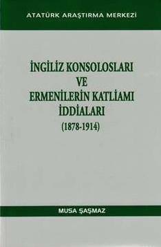 İngiliz Konsolosları ve Ermenilerin Katliamı İddiaları (1878-1914)