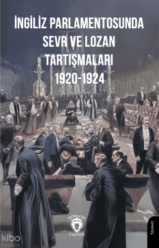 İngiliz Parlamentosunda Sevr ve Lozan Tartışmaları 1920-1924