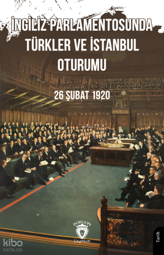 İngiliz Parlamentosunda Türkler ve İstanbul Oturumu - 26 Şubat 1920