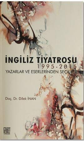 İngiliz Tiyatrosu; 1995-2015 Yazarlar ve Eserlerinden Seçkiler