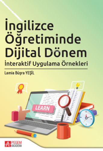 İngilizce Öğretiminde Dijital Dönem;İnteraktif Uygulama Örnekleri