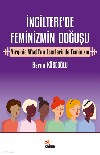 İngiltere’de Feminizmin Doğuşu;Virginia Woolf'un Eserlerinde Feminizm