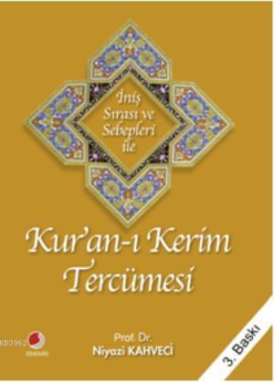 İniş Sırası ve Sebepleri ile Kuran-ı Kerim Tercümesi